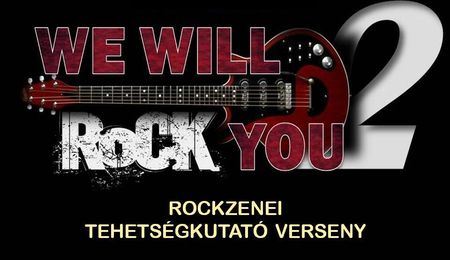 FELHÍVÁS! Újra itt a We Will Rock You rockzenei tehetségkutató