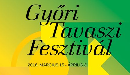 Változatos programok a jubileumi Győri Tavaszi Fesztivál kínálatában