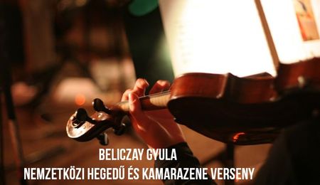 FELHÍVÁS: Beliczay Gyula nemzetközi hegedű és kamarazene verseny